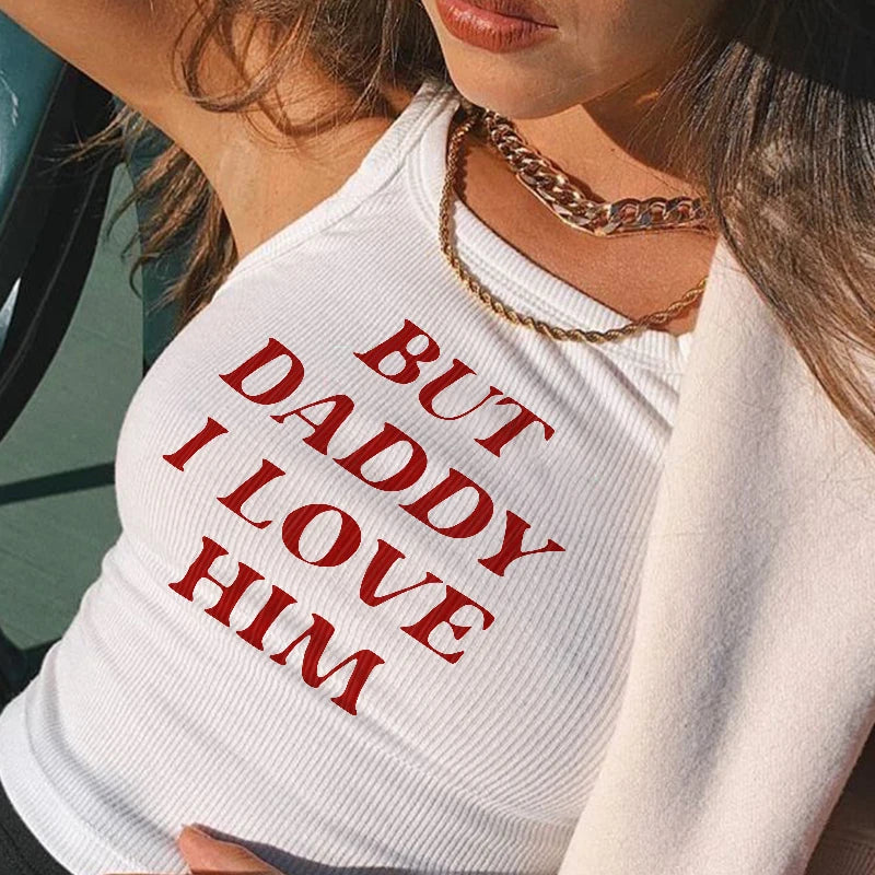 Summer BUT DADDY I LOYE HIM Y2k Graphic Sexy Crop Tops Fashion Sleeveless Vest Slim White Tank Top Punk Cool Girl Casual Corset