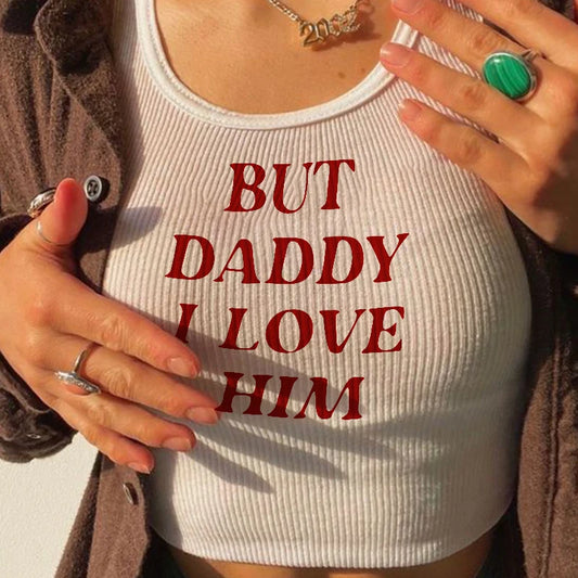 Summer BUT DADDY I LOYE HIM Y2k Graphic Sexy Crop Tops Fashion Sleeveless Vest Slim White Tank Top Punk Cool Girl Casual Corset